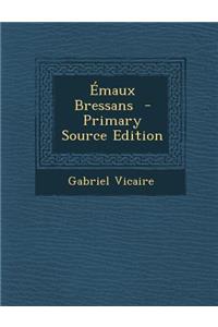 Emaux Bressans - Primary Source Edition