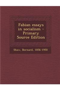 Fabian Essays in Socialism - Primary Source Edition