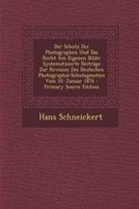 Der Schutz Der Photographen Und Das Recht Am Eigenen Bilde