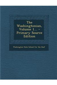 The Washingtonian, Volume 1... - Primary Source Edition
