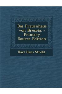 Das Frauenhaus Von Brescia. - Primary Source Edition