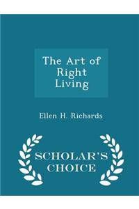 Art of Right Living - Scholar's Choice Edition