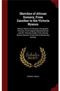 Sketches of African Scenery, From Zanzibar to the Victoria Nyanza