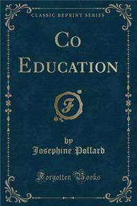 Co Education (Classic Reprint)