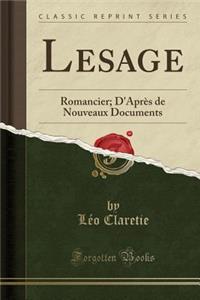 Lesage: Romancier; d'Après de Nouveaux Documents (Classic Reprint)