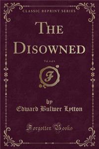 The Disowned, Vol. 4 of 4 (Classic Reprint)