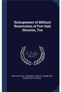 Enlargement of Military Reservation of Fort Sam Houston, Tex