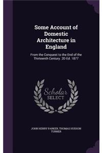 Some Account of Domestic Architecture in England