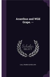 Acanthus and Wild Grape. --