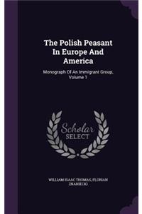 The Polish Peasant In Europe And America