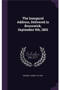 Inaugural Address, Delivered in Brunswick, September 9th, 1802