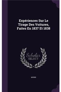 Expériences Sur Le Tirage Des Voitures, Faites En 1837 Et 1838