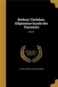 Brehms Tierleben. Allgemeine kunde des Tierreichs; Band 4