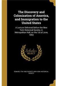 Discovery and Colonization of America, and Immigration to the United States