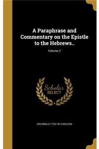 A Paraphrase and Commentary on the Epistle to the Hebrews..; Volume 2