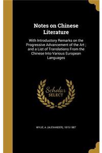 Notes on Chinese Literature: With Introductory Remarks on the Progressive Advancement of the Art; And a List of Translations from the Chinese Into Various European Languages