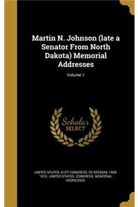 Martin N. Johnson (Late a Senator from North Dakota) Memorial Addresses; Volume 1