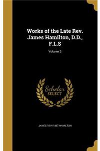 Works of the Late REV. James Hamilton, D.D., F.L.S; Volume 3