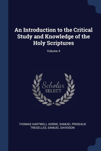 An Introduction to the Critical Study and Knowledge of the Holy Scriptures; Volume 4