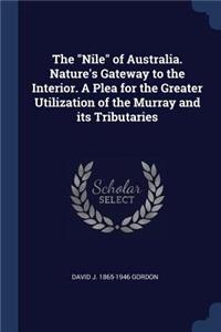 The Nile of Australia. Nature's Gateway to the Interior. A Plea for the Greater Utilization of the Murray and its Tributaries