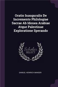 Oratio Inauguralis de Incremento Philologiae Sacrae AB Idonea Arabiae Atque Palestinae Exploratione Sperando