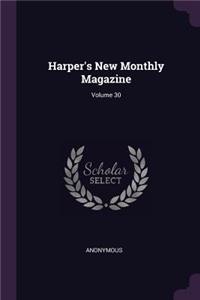 Harper's New Monthly Magazine; Volume 30