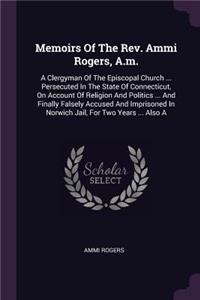 Memoirs of the Rev. Ammi Rogers, A.M.