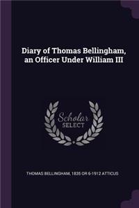 Diary of Thomas Bellingham, an Officer Under William III