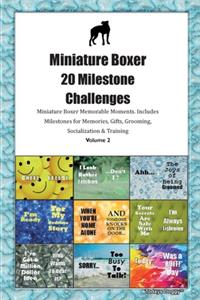 Miniature Boxer 20 Milestone Challenges Miniature Boxer Memorable Moments.Includes Milestones for Memories, Gifts, Grooming, Socialization & Training Volume 2