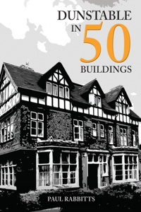 Dunstable in 50 Buildings