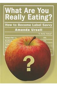 What Are You Really Eating?