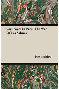 Civil Wars In Peru -The War Of Las Salinas