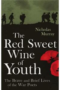 The Red Sweet Wine of Youth: British Poets of the First World War