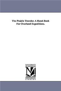 Prairie Traveler. A Hand-Book For Overland Expeditions.