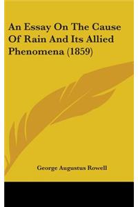 An Essay on the Cause of Rain and Its Allied Phenomena (1859)