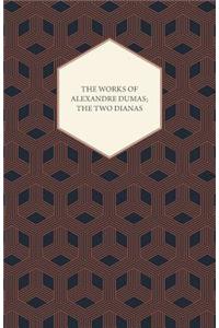 The Works Of Alexandre Dumas; The Two Dianas