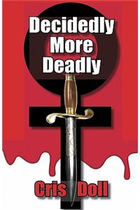 Decidedly More Deadly