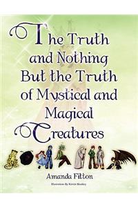 The Truth and Nothing But the Truth of Mystical and Magical Creatures