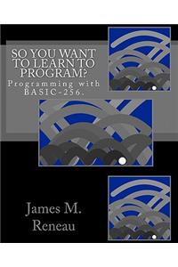 So You Want to Learn to Program?