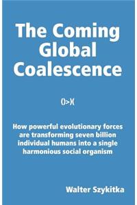 The Coming Global Coalescence