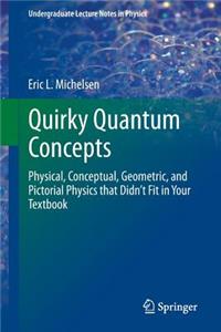 Quirky Quantum Concepts