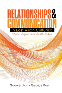 Communication and Relationships in East Asian Cultures