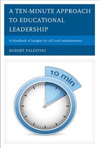 Ten-Minute Approach to Educational Leadership