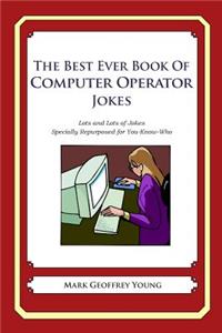 Best Ever Book of Computer Operator Jokes: Lots and Lots of Jokes Specially Repurposed for You-Know-Who