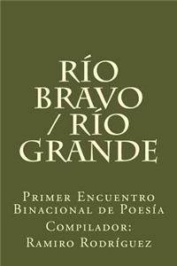 Rio Bravo / Rio Grande: Primer Encuentro Binacional de Poesia