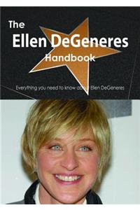 The Ellen DeGeneres Handbook - Everything You Need to Know about Ellen DeGeneres