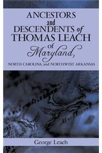Ancestors and Descendents of Thomas Leach of Maryland, North Carolina, and Northwest Arkansas