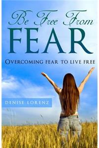 Be Free From Fear
