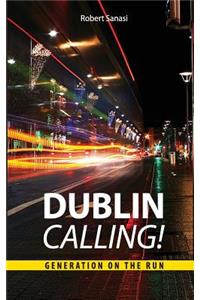 Dublin Calling: Generation on the Run