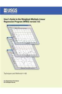 User's Guide to the Weighted- Multiple-Linear Regression Program (WREG version 1.0)